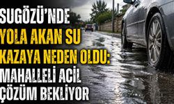 Sugözü’nde yola akan su kazaya neden oldu: Mahalleli acil çözüm bekliyor