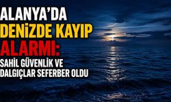 Alanya’da denizde kayıp alarmı: Sahil Güvenlik ve dalgıçlar seferber oldu