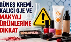 Güneş kremi, kalıcı oje ve makyaj ürünlerine dikkat