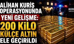 Alihan Kuriş operasyonunda yeni gelişme: 200 kilo külçe altın ele geçirildi