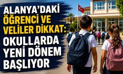 Alanya’daki öğrenci ve veliler dikkat: Okullarda yeni dönem başlıyor