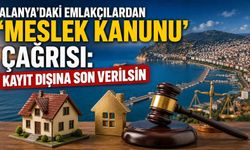 Alanya’daki emlakçılardan ‘Meslek Kanunu’ çağrısı: Kayıt dışına son verilsin