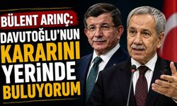 Bülent Arınç: Davutoğlu'nun kararını yerinde buluyorum