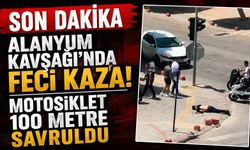 Son dakika - Alanyum Kavşağı'nda feci kaza: Motosiklet metrelerce savruldu