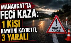Manavgat’ta feci kaza: 1 kişi hayatını kaybetti, 3 yaralı