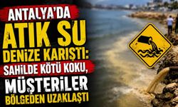 Antalya’da atık su denize karıştı: Sahilde kötü koku, müşteriler bölgeden uzaklaştı