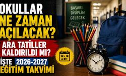 Okullar ne zaman açılacak? Ara tatiller kaldırıldı mı? İşte 2026-2027 eğitim takvimi