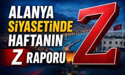 Alanya siyasetinde haftanın Z raporu