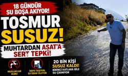 Tosmur susuz, depo taşıyor! Muhtardan ASAT'a sert tepki