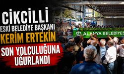 Cikcilli eski Belediye Başkanı Kerim Ertekin son yolculuğuna uğurlandı