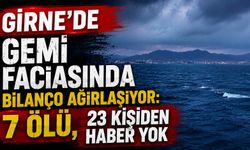 Girne’de gemi faciasında bilanço ağırlaşıyor: 7 ölü, 23 kişiden haber yok