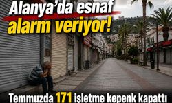 Alanya'da esnaf alarm veriyor! Temmuzda 171 işletme kepenk kapattı