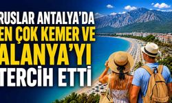 Ruslar Antalya'da en çok Kemer ve Alanya'yı tercih etti