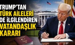 Trump'tan Türk aileleri de ilgilendiren vatandaşlık kararı