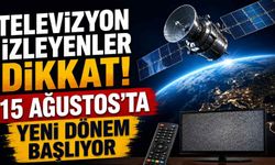 Televizyon izleyenler dikkat! 15 Ağustos’ta yeni dönem başlıyor