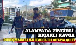Alanya'da zincirli bıçaklı kavganın ilk duruşması yapıldı