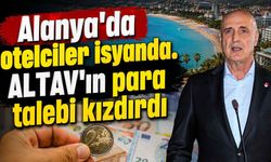 Alanya'da otelciler isyanda. ALTAV'ın para talebi kızdırdı
