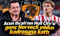 Acun Ilıcalı'nın Hull City'si genç Norveçli yıldızı kadrosuna kattı