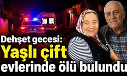 Dehşet gecesi: Yaşlı çift evlerinde ölü bulundu