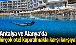 Antalya ve Alanya'da birçok otel kapatılmakla karşı karşıya!