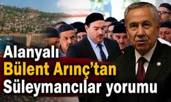 Alanyalı Bülent Arınç'tan Süleymancılar yorumu