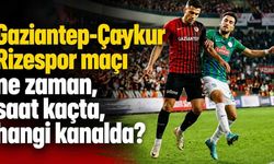 Gaziantep-Çaykur Rizespor maçı ne zaman, saat kaçta, hangi kanalda?