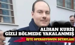 Alihan Kuriş gizli bölmede saklanmış! Operasyonun detayları ortaya açıktı