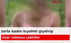 Zorla kadın kıyafeti giydirip özür videosu çektiler