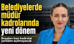Alanya dahil tüm belediyelerde müdür kadrolarına yeni düzenleme