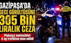 Gazipaşa’da gece gürültüsü yapan motosiklet sürücüsüne 305 bin lira ceza
