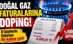 Doğal gaz faturalarına doping! Faturalar ikiye katlanacak