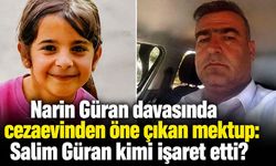 Diyarbakır'da Narin Güran davasında Salim Güran'dan mektup