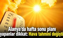 Alanya’da hafta sonu sıcak ve nemli geçecek