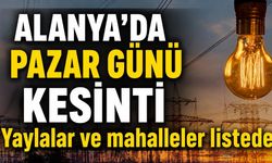Alanya'da 9 Ağustos elektrik kesintisi: Mahalle ve yaylaların listesi açıklandı
