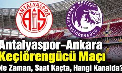 Antalya’da Antalyaspor sezonu Keçiörengücü maçıyla açıyor