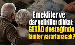 Dar gelirli ve emeklilerin gündeminde GETAD desteği
