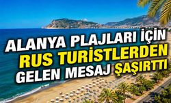 Alanya plajları için Rus turistlerden şikâyet gelmedi