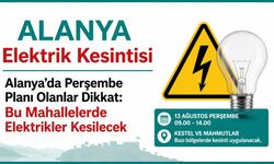 Alanya’da Kestel ve Mahmutlar’da Planlı Elektrik Kesintisi