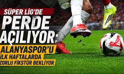 Alanyaspor Süper Lig sezonuna Gaziantep deplasmanında başlıyor