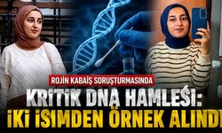 Rojin Kabaiş soruşturmasında yeni gelişme: DNA örneği istendi