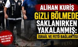 Alihan Kuriş gizli bölmede saklanırken yakalanmış: İsrail ve FETÖ bağlantısı