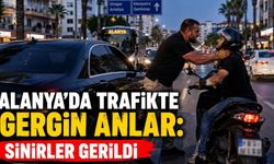 Alanya'da trafikte gergin anlar: Sinirler gerildi