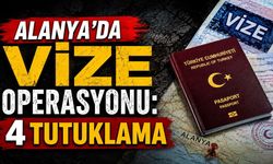 Alanya'da vize operasyonu: 4 tutuklama