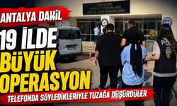 Antalya dahil 19 ilde modem dolandırıcılığı operasyonu