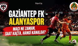 Gaziantep FK - Alanyaspor maçı ne zaman, saat kaçta, hangi kanalda?
