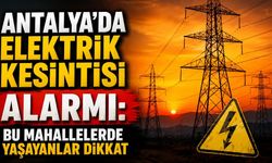 Antalya’da 16 Ağustos Elektrik Kesintisi Programı Açıklandı