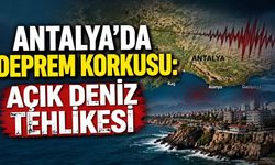 Antalya'da deprem korkusu: Açık deniz tehlikesi
