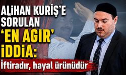 Alihan Kuriş'e sorulan 'en ağır' iddia: İftiradır, hayal ürünüdür