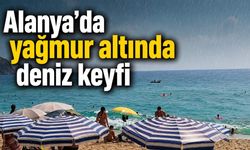 Alanya’da yağmur altında deniz keyfi