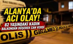 Alanya'da acı olay! 82 yaşındaki kadın balkondan düşerek can verdi